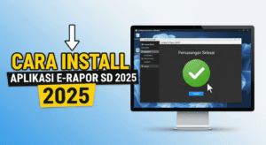 Cara Install Aplikasi E-Rapor SD 2025 Semester 1, Panduan Lengkap dan Solusi Error