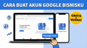 Google Bisnisku: Cara Daftar Lengkap untuk UMKM agar Tampil di Google Maps