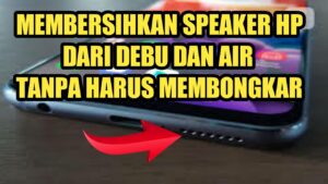 Cara Bersihkan Speaker HP dari Air dan Debu 2026, Cegah Kerusakan Permanen pada Perangkat
