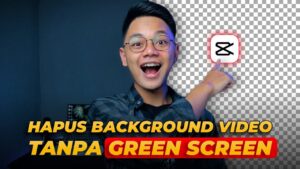Hapus Background Video Tanpa Green Screen 2026 Tampil Beda, Ini Panduan Lengkapnya