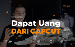 Menghasilkan Uang dari CapCut 2026: Strategi Terbaru Raup Cuan Jutaan Rupiah dari Aplikasi Edit Video Populer Ini