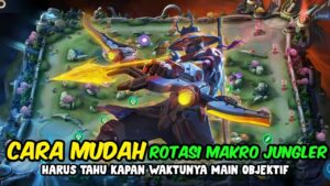 Tutorial Rotasi Jungler Mobile Legends Season Terbaru 2026: Strategi Efektif Kuasai Peta
